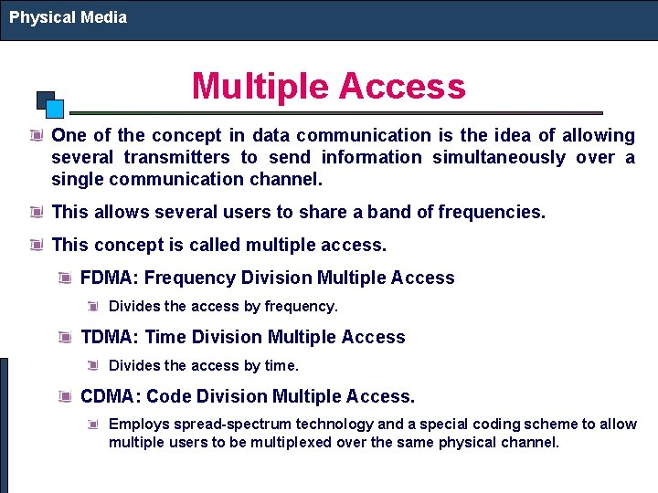 Physical Media Multiple Access One of the concept in data communication is the idea