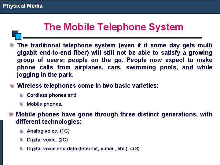 Physical Media The Mobile Telephone System The traditional telephone system (even if it some