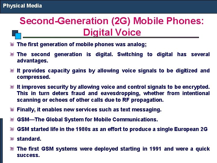 Physical Media Second-Generation (2 G) Mobile Phones: Digital Voice The first generation of mobile