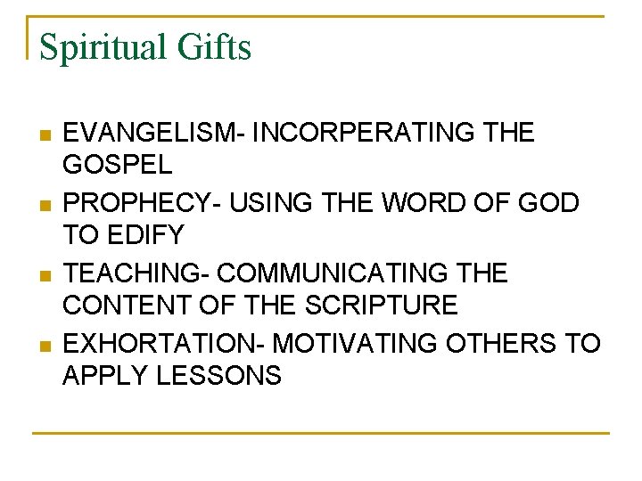 Spiritual Gifts n n EVANGELISM- INCORPERATING THE GOSPEL PROPHECY- USING THE WORD OF GOD