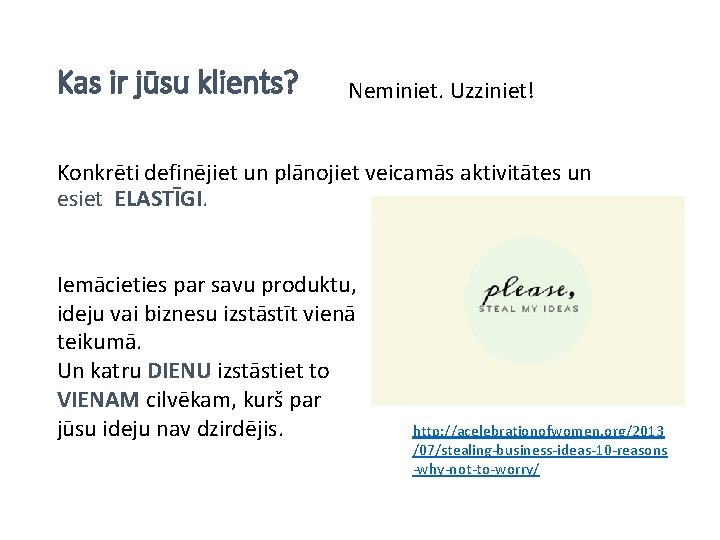 Kas ir jūsu klients? Neminiet. Uzziniet! Konkrēti definējiet un plānojiet veicamās aktivitātes un esiet