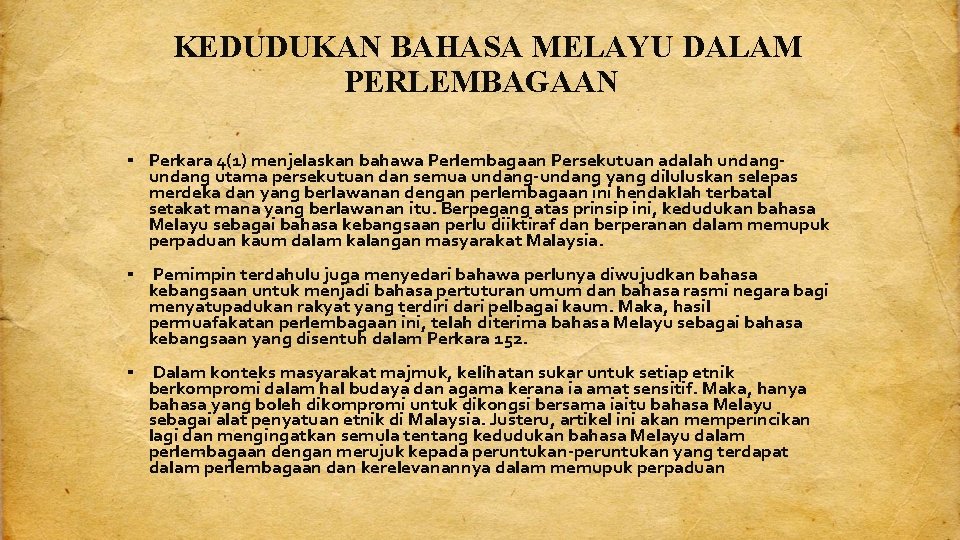 KEDUDUKAN BAHASA MELAYU DALAM PERLEMBAGAAN ▪ Perkara 4(1) menjelaskan bahawa Perlembagaan Persekutuan adalah undang