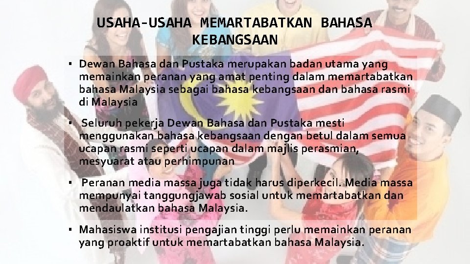 USAHA-USAHA MEMARTABATKAN BAHASA KEBANGSAAN ▪ Dewan Bahasa dan Pustaka merupakan badan utama yang memainkan