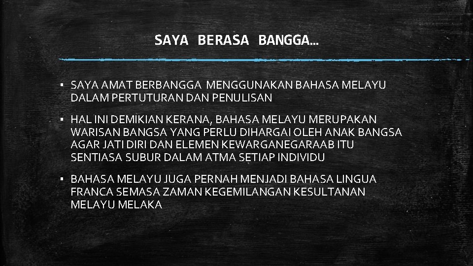 SAYA BERASA BANGGA… ▪ SAYA AMAT BERBANGGA MENGGUNAKAN BAHASA MELAYU DALAM PERTUTURAN DAN PENULISAN