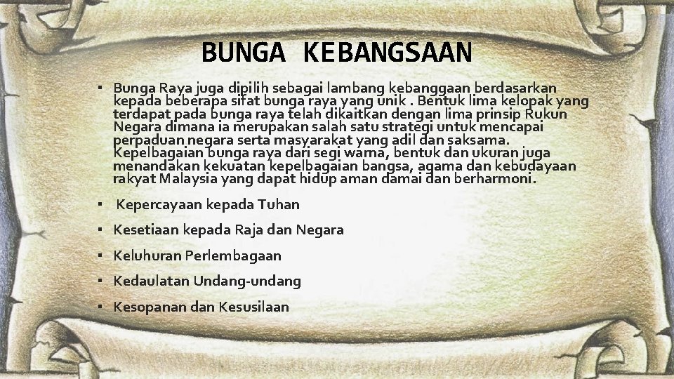 BUNGA KEBANGSAAN ▪ Bunga Raya juga dipilih sebagai lambang kebanggaan berdasarkan kepada beberapa sifat