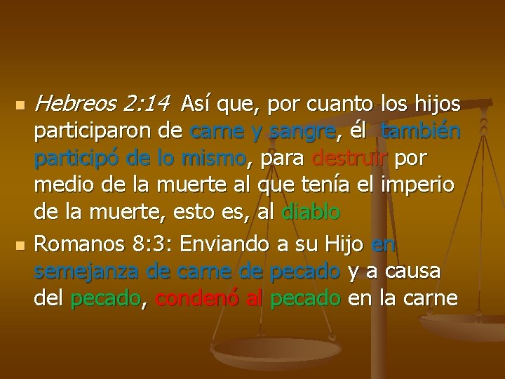 n n Hebreos 2: 14 Así que, por cuanto los hijos participaron de carne