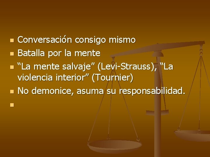 n n n Conversación consigo mismo Batalla por la mente “La mente salvaje” (Levi-Strauss),