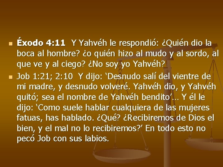 n n Éxodo 4: 11 Y Yahvéh le respondió: ¿Quién dio la boca al