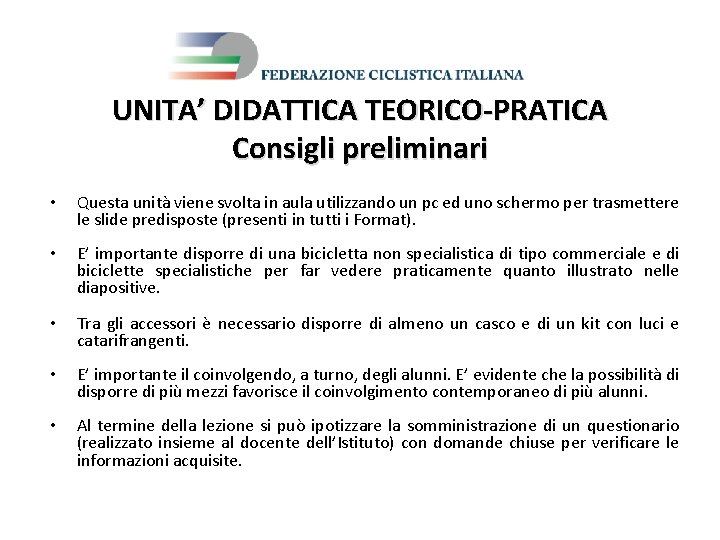 UNITA’ DIDATTICA TEORICO-PRATICA Consigli preliminari • Questa unità viene svolta in aula utilizzando un