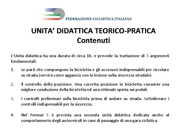 UNITA’ DIDATTICA TEORICO-PRATICA Contenuti L’Unità didattica ha una durata di circa 1 h. e