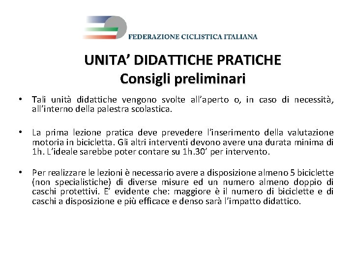 UNITA’ DIDATTICHE PRATICHE Consigli preliminari • Tali unità didattiche vengono svolte all’aperto o, in