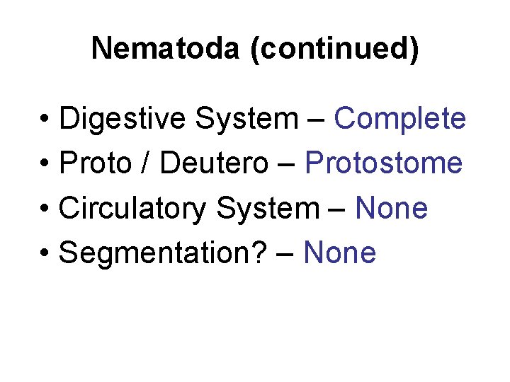 Nematoda (continued) • Digestive System – Complete • Proto / Deutero – Protostome •