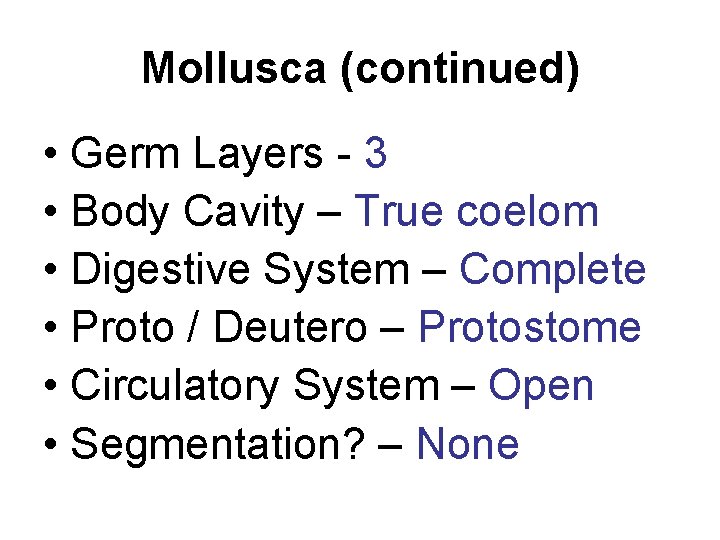 Mollusca (continued) • Germ Layers - 3 • Body Cavity – True coelom •