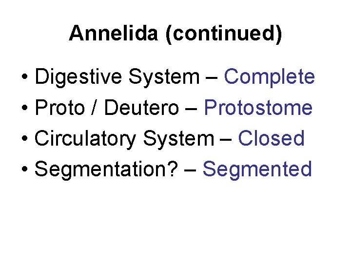 Annelida (continued) • Digestive System – Complete • Proto / Deutero – Protostome •