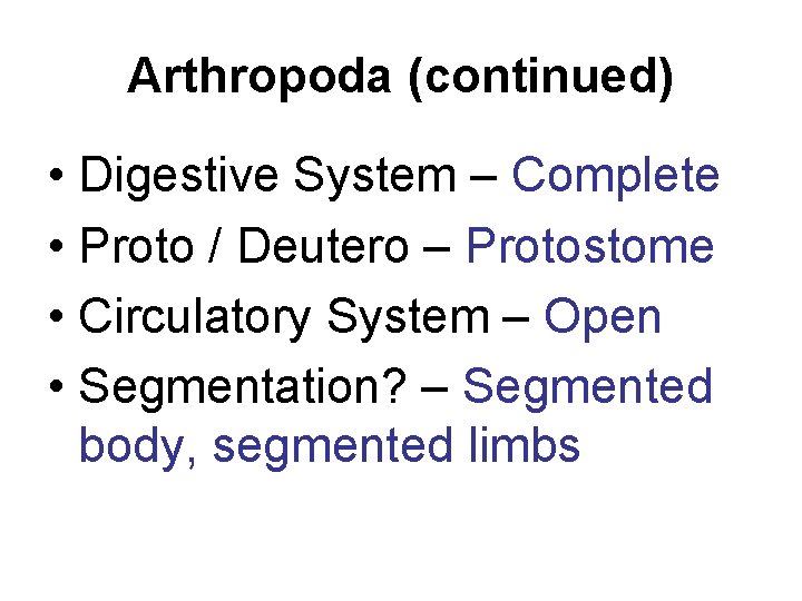 Arthropoda (continued) • Digestive System – Complete • Proto / Deutero – Protostome •