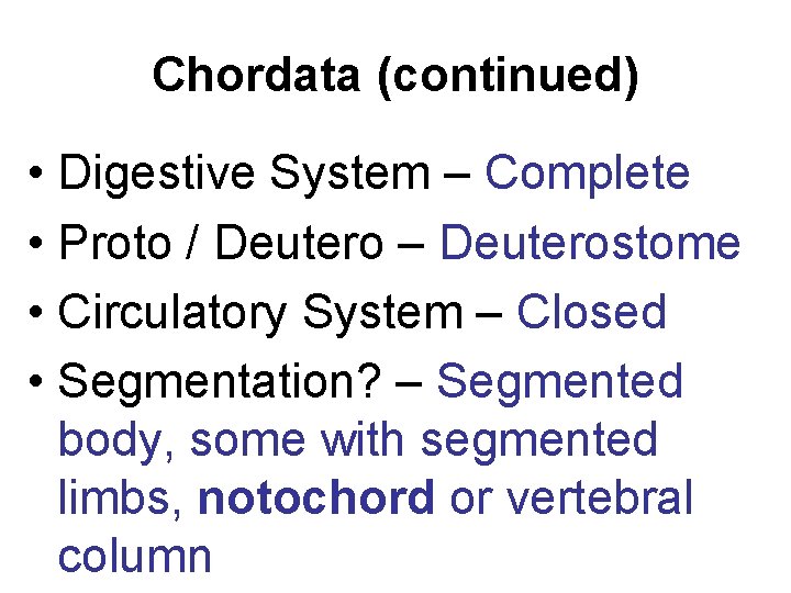 Chordata (continued) • Digestive System – Complete • Proto / Deutero – Deuterostome •