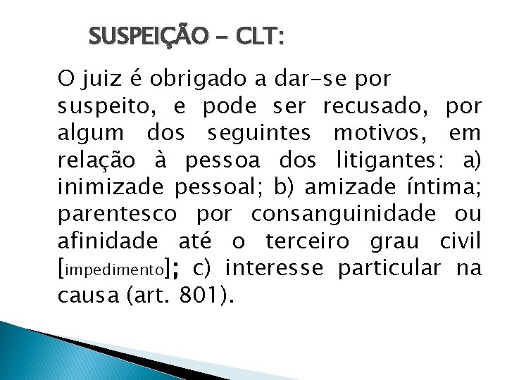 SUSPEIÇÃO - CLT: O juiz é obrigado a dar-se por suspeito, e pode ser