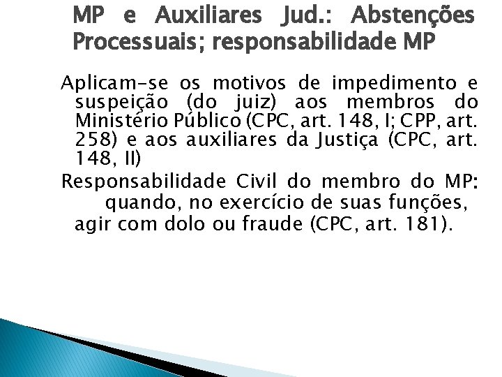 MP e Auxiliares Jud. : Abstenções Processuais; responsabilidade MP Aplicam-se os motivos de impedimento