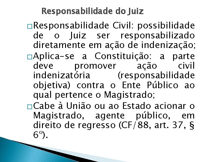 Responsabilidade do Juiz �Responsabilidade Civil: possibilidade de o Juiz ser responsabilizado diretamente em ação