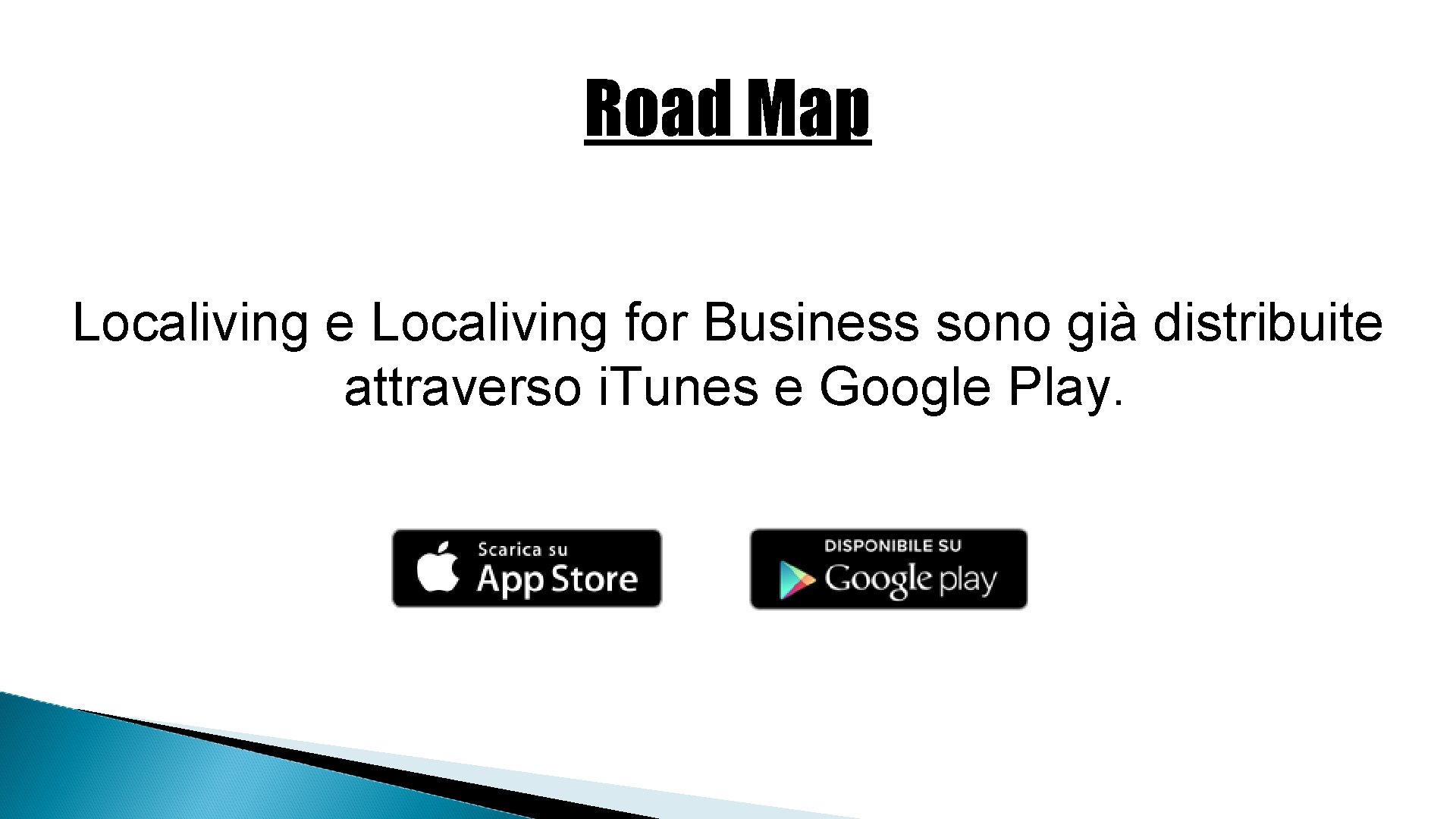 Road Map Localiving e Localiving for Business sono già distribuite attraverso i. Tunes e