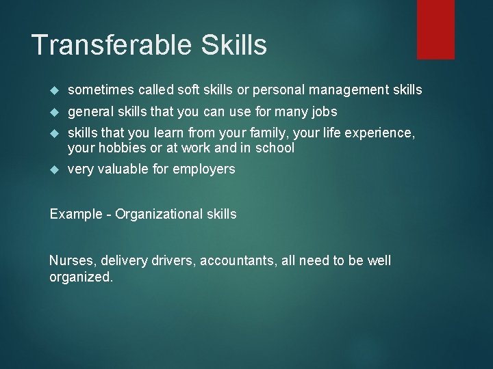 Transferable Skills sometimes called soft skills or personal management skills general skills that you