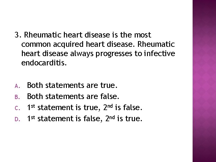 3. Rheumatic heart disease is the most common acquired heart disease. Rheumatic heart disease