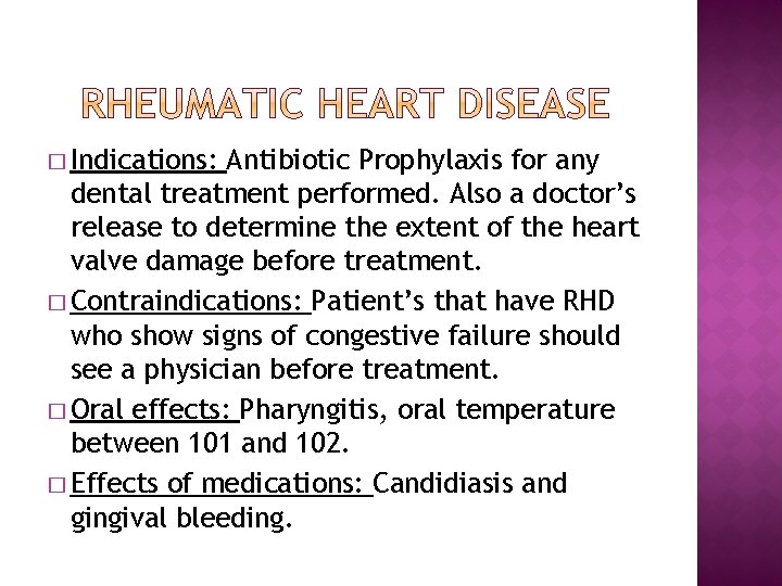 � Indications: Antibiotic Prophylaxis for any dental treatment performed. Also a doctor’s release to