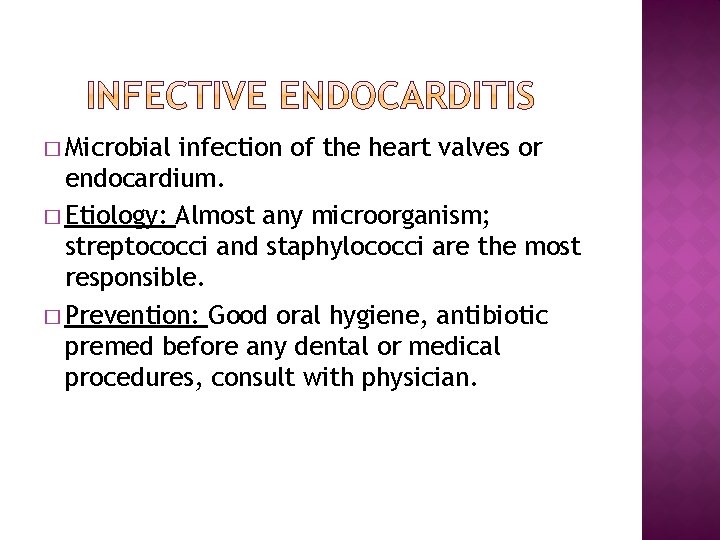 � Microbial infection of the heart valves or endocardium. � Etiology: Almost any microorganism;