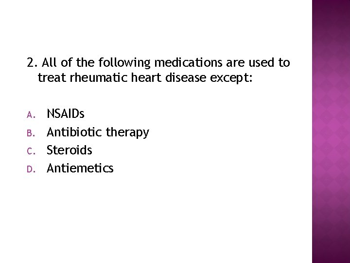 2. All of the following medications are used to treat rheumatic heart disease except: