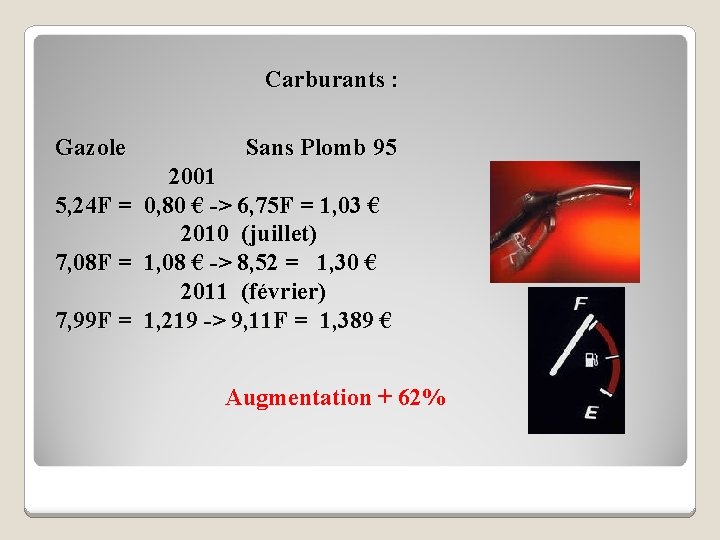 Carburants : Gazole 5, 24 F = 7, 08 F = 7, 99 F