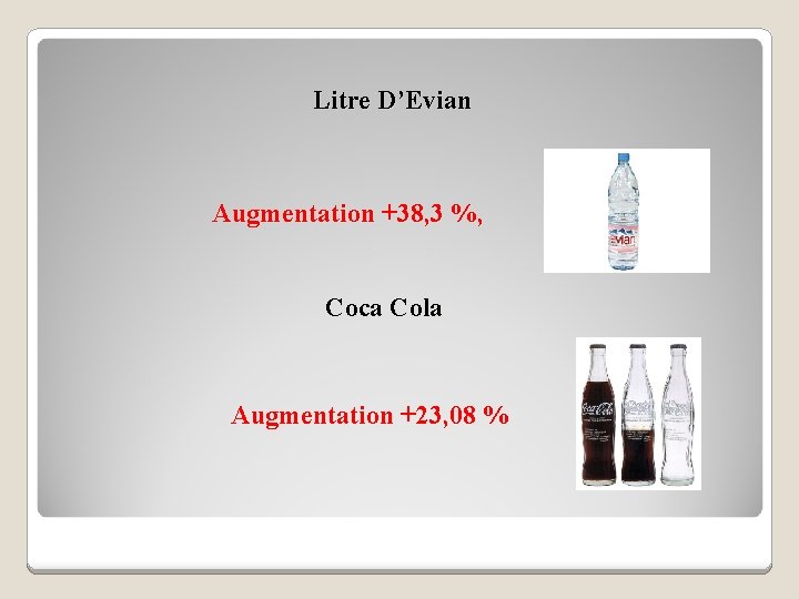 Litre D’Evian Augmentation +38, 3 %, Coca Cola Augmentation +23, 08 % 