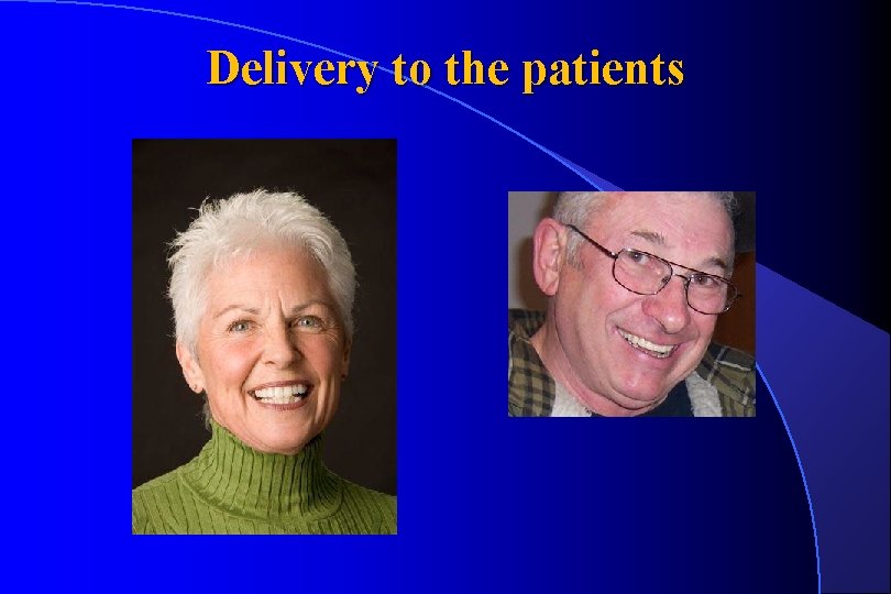 Delivery to the patients 