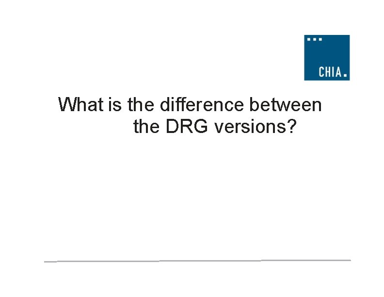What is the difference between the DRG versions? 