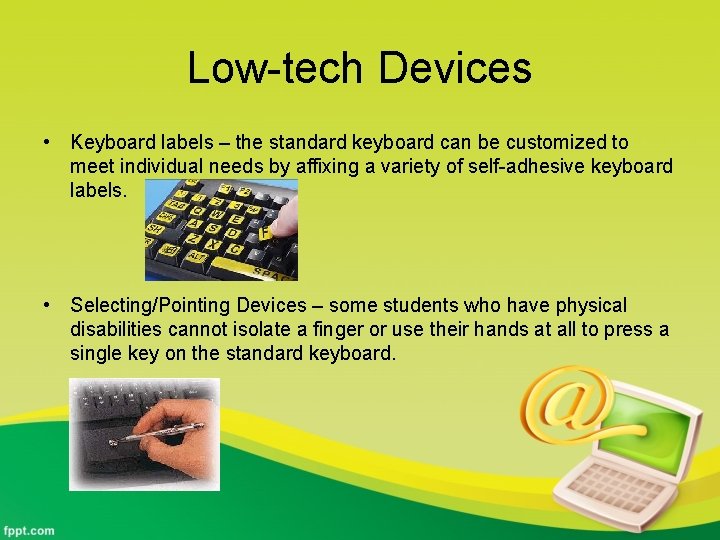 Low-tech Devices • Keyboard labels – the standard keyboard can be customized to meet