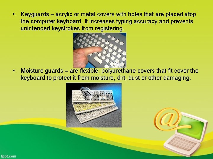  • Keyguards – acrylic or metal covers with holes that are placed atop