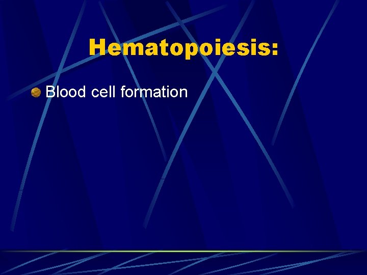 Hematopoiesis: Blood cell formation 