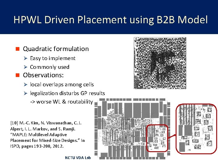 HPWL Driven Placement using B 2 B Model n Quadratic formulation Ø Easy to