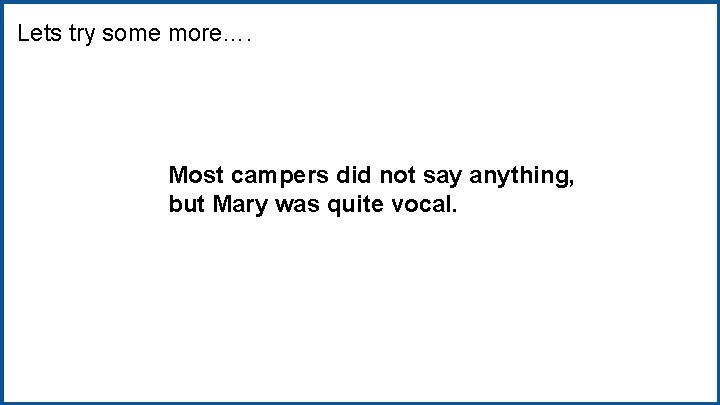 Lets try some more…. Most campers did not say anything, but Mary was quite