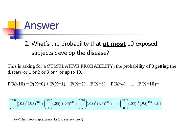 Answer 2. What’s the probability that at most 10 exposed subjects develop the disease?