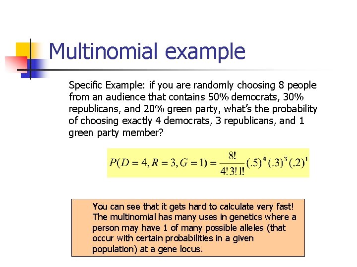 Multinomial example Specific Example: if you are randomly choosing 8 people from an audience