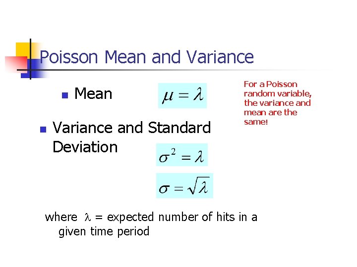 Poisson Mean and Variance n n Mean Variance and Standard Deviation For a Poisson
