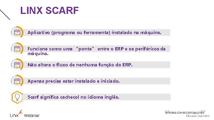 LINX SCARF Aplicativo (programa ou ferramenta) instalado na máquina. Funciona como uma “ponte” entre