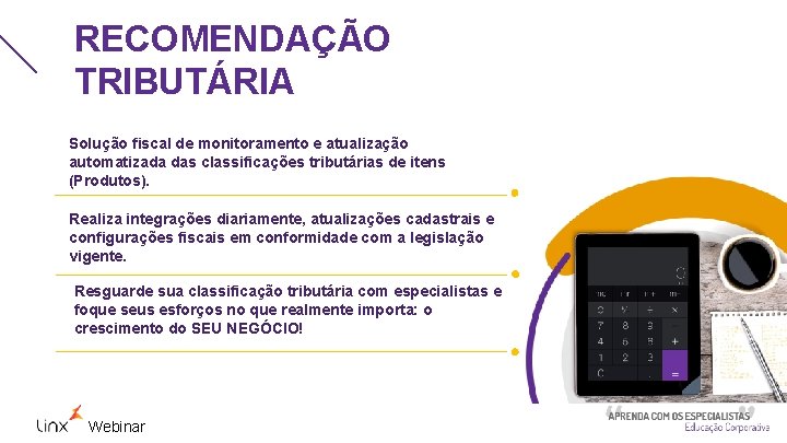 RECOMENDAÇÃO TRIBUTÁRIA Solução fiscal de monitoramento e atualização automatizada das classificações tributárias de itens