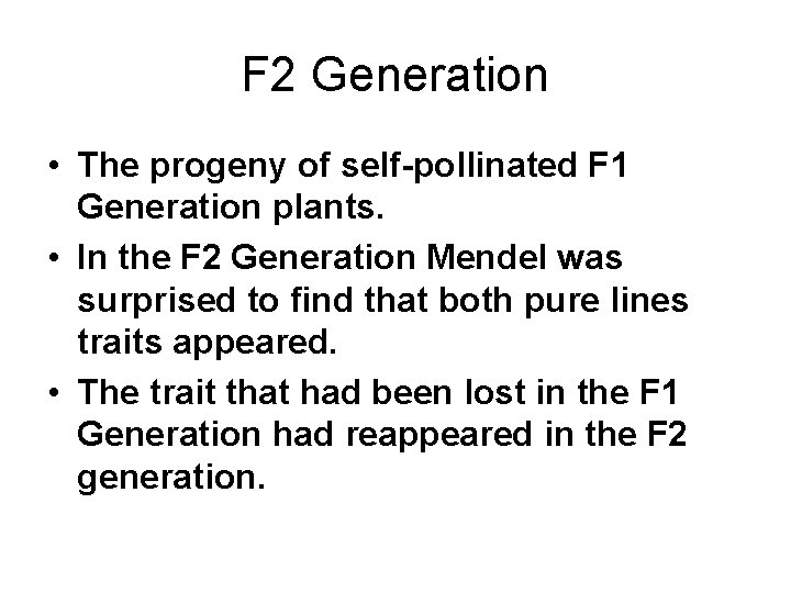 F 2 Generation • The progeny of self-pollinated F 1 Generation plants. • In