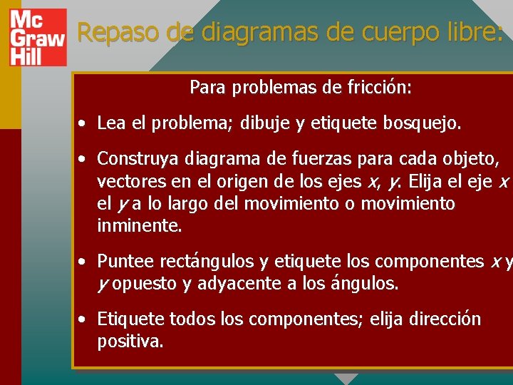 Repaso de diagramas de cuerpo libre: Para problemas de fricción: • Lea el problema;