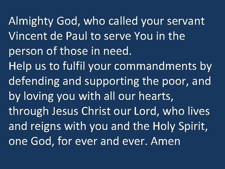 Almighty God, who called your servant Vincent de Paul to serve You in the