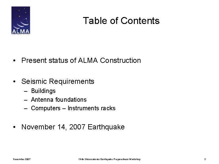 Table of Contents • Present status of ALMA Construction • Seismic Requirements – Buildings