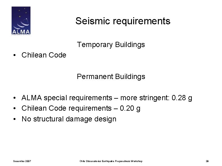 Seismic requirements Temporary Buildings • Chilean Code Permanent Buildings • ALMA special requirements –