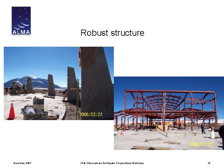 Robust structure December 2007 Chile Observatories Earthquake Preparedness Workshop 32 