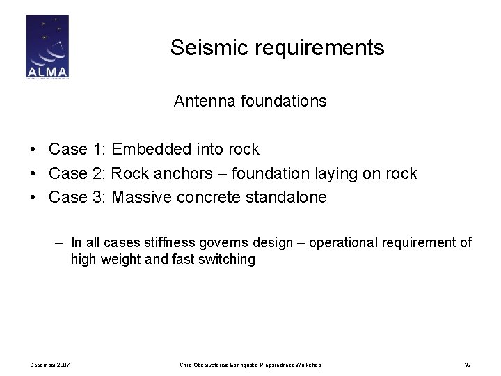 Seismic requirements Antenna foundations • Case 1: Embedded into rock • Case 2: Rock
